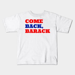 Come Back, Barack Kids T-Shirt